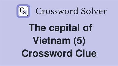 capital of vietnam|capital of vietnam crossword clue.